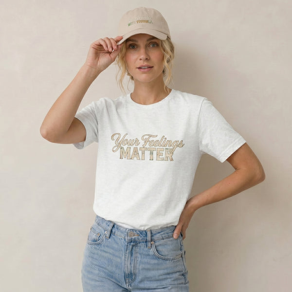 Your fellings matter-be gentle with yourself [tee+cap]