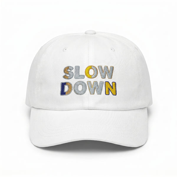 Slow Down Embroidered Cap